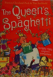 Front cover of The queen's spaghetti by Patricia Cleveland-Peck