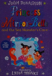 Front cover of Princess Mirror-Bell and the Sea Monster's Cave by Julia Donaldson