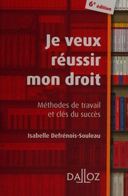 Front cover of Je veux réussir mon droit by Isabelle Defrénois-Souleau