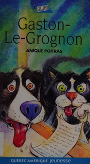 Front cover of Gaston-Le-grognon by Anique Poitras