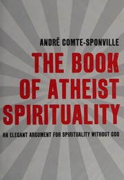 Front cover of The book of atheist spirituality by André Comte-Sponville