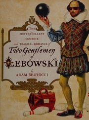 Front cover of The most excellent comedie and tragical romance of Two gentlemen of Lebowski by Adam Bertocci