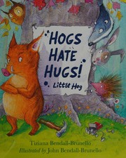 Front cover of Hogs Hate Hugs! by Tiziana Bendall-Brunello