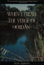 Front cover of When I tread the verge of Jordan by Denis Appleby