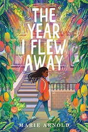 Cover of The Year I Flew Away by Marie Arnold