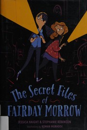 Front cover of The secret files of Fairday Morrow by Jessica Haight