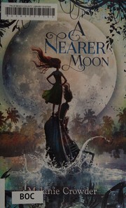 Front cover of A nearer moon by Melanie Crowder