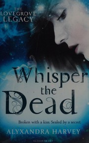 Cover of Whisper the dead by Alyxandra Harvey