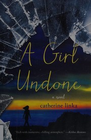 Cover of A girl undone by Catherine Linka