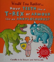 Front cover of Would you rather have the teeth of a T-rex or the armour of an ankylosaurus? by Camilla De la Bédoyère