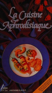 Front cover of La cuisine aphrodisiaque by Sophie Hachet