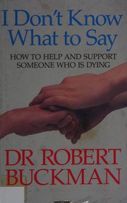 Cover of I Don't Know What to Say by Robert Buckman