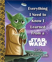 Front cover of Everything I need to know I learned from Star Wars by Geof Smith