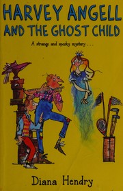 Front cover of Harvey Angell and the Ghost Child by Diana Hendry