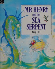 Front cover of Mr. Henry and the Sea Serpent by Andy Ellis