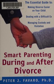 Front cover of Smart parenting during and after divorce by Peter J. Favaro
