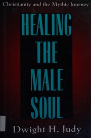 Cover of Healing the male soul by Dwight H. Judy