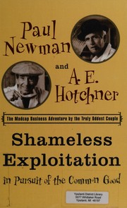 Front cover of Shameless exploitation in pursuit of the common good by Paul Newman