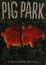 Front cover of Pig Park by Claudia Guadalupe Martinez