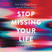 Cover of Stop Missing Your Life by Cory Muscara