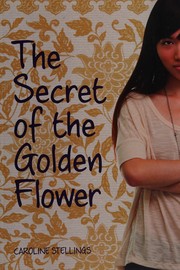 Cover of Secret of the Golden Flower by Caroline Stellings