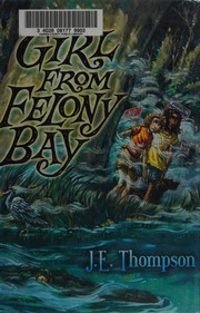 Front cover of The girl from Felony Bay by John Thompson