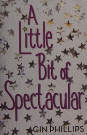 Cover of Little Bit of Spectacular by Gin Phillips