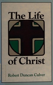 Cover of The life of Christ by Robert Duncan Culver