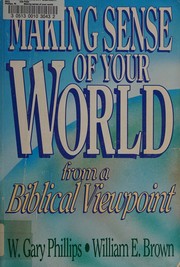Front cover of Making sense of your world by W. Gary Phillips