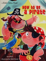 Front cover of How to Be a Pirate by Sue Fliess