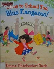 Cover of Come to school too, Blue Kangaroo! by Emma Chichester Clark