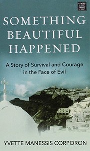 Front cover of Something beautiful happened by Yvette Manessis Corporon