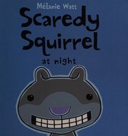 Cover of Scaredy Squirrel at night by Mélanie Watt