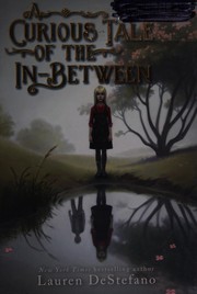 Front cover of A Curious Tale of the In-Between by Lauren DeStefano