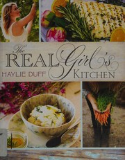 Front cover of The real girl's kitchen by Haylie Duff