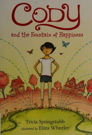 Front cover of Cody and the fountain of happiness by Tricia Springstubb