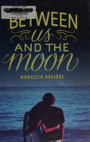Front cover of Between us and the moon by Rebecca Maizel