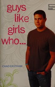 Cover of Guys Like Girls Who... by Chad Eastham