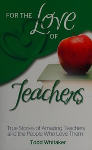 Front cover of For the Love of Teachers by Todd Whitaker