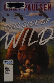 Front cover of This Side of Wild by Gary Paulsen