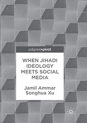 Front cover of When Jihadi Ideology Meets Social Media by Jamil Ammar