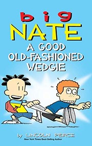 Front cover of A Good Old-Fashioned Wedgie by Lincoln Pierce