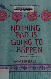 Cover of Nothing bad is going to happen by Kathleen Hale