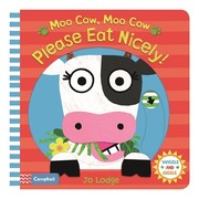 Front cover of Moo Cow, Moo Cow, Please Eat Nicely! by Jo Lodge