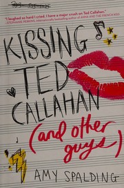 Cover of Kissing Ted Callahan (and other guys) by Amy Spalding