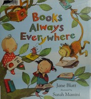 Cover of Books always everywhere by Jane Blatt