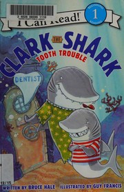 Cover of Clark the Shark tooth trouble by Bruce Hale