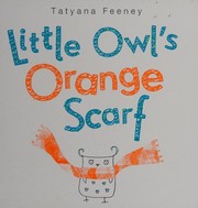 Cover of Little Owl's orange scarf by Tatyana Feeney