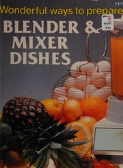 Front cover of Wonderful ways to prepare blender & mixer dishes by Jo Ann Shirley