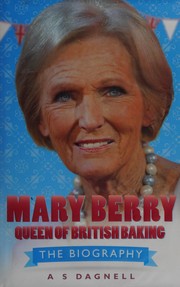 Cover of Mary Berry - Queen of British Baking by A. S. Dagnell
